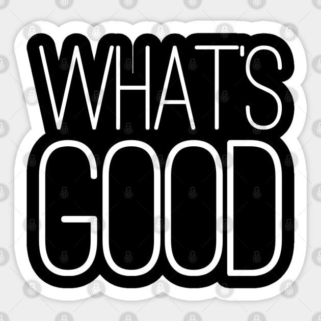 What's Good Sticker by GrayDaiser